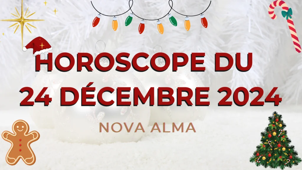 Horoscope du 24 décembre 2024 : Réveillon de Noël