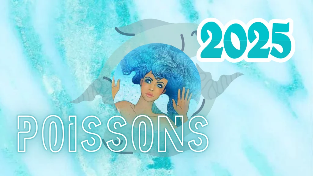 Horoscope Poissons 2025 : Embrassez le changement et réalisez vos rêves