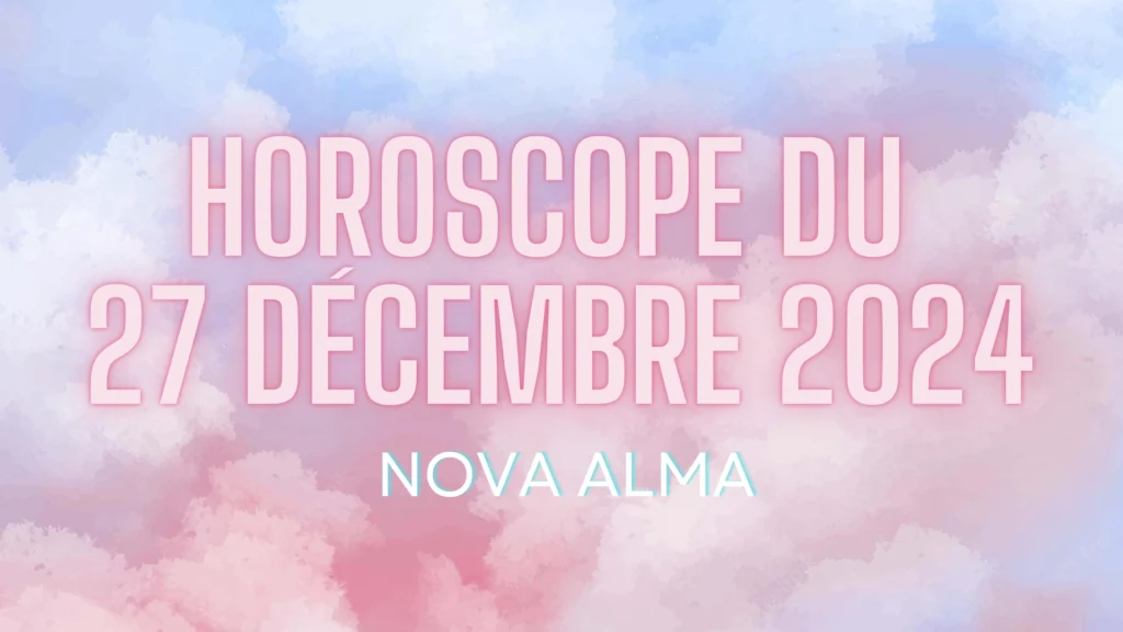 Horoscope du 27 Décembre 2024 : aspects Mercure et Saturne