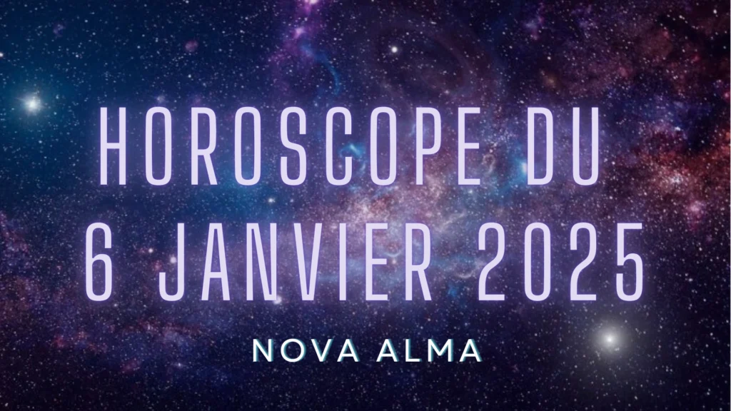 Horoscope 6 Janvier 2025 : Prévisions signe par signe