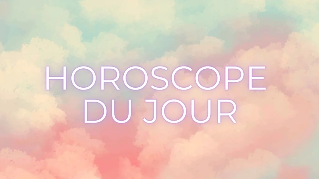 Horoscope du Jour