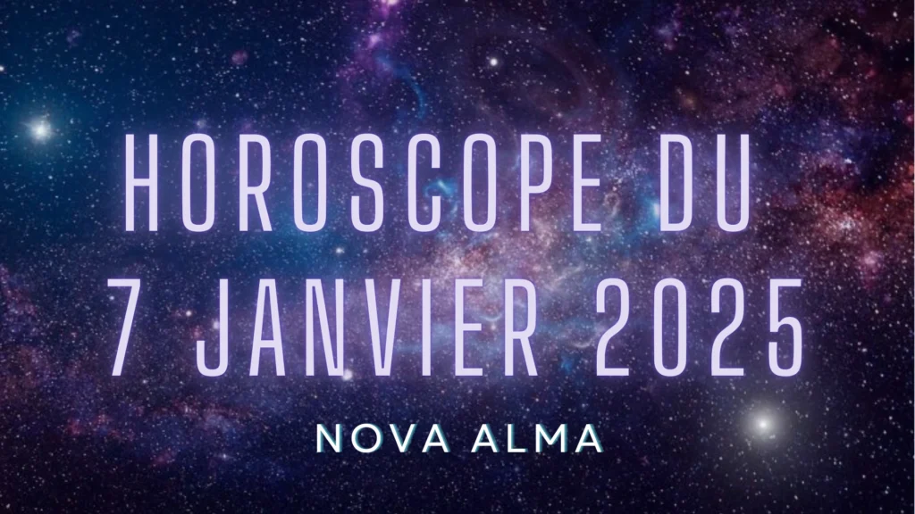 Horoscope 7 Janvier 2025 : Ce que les astres vous réservent