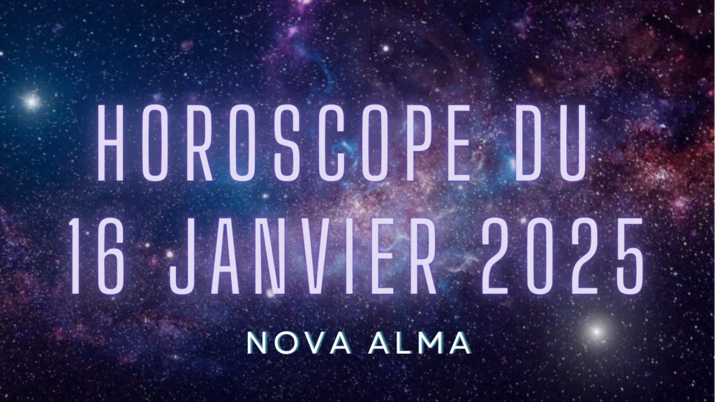 Horoscope 16 Janvier 2025 : Vos Prévisions Astrologiques du Jour