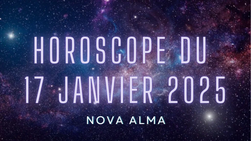 Horoscope 17 Janvier 2025 : Vos Prévisions Astrologiques du Jour