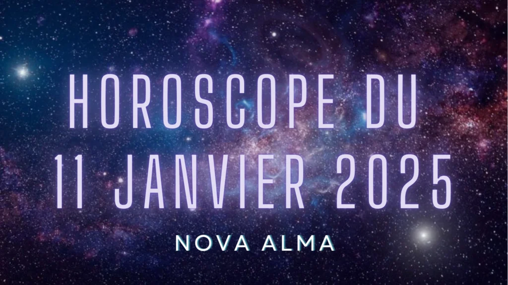 Horoscope 11 janvier 2025 : Des énergies intenses et des opportunités à saisir