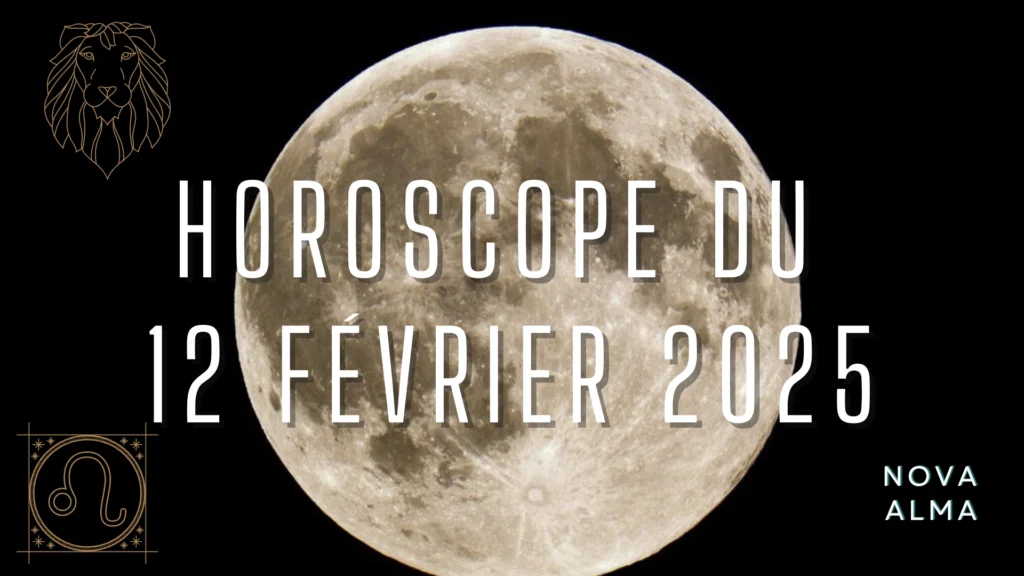 Pleine Lune 12 Février 2025 : Horoscope du jour