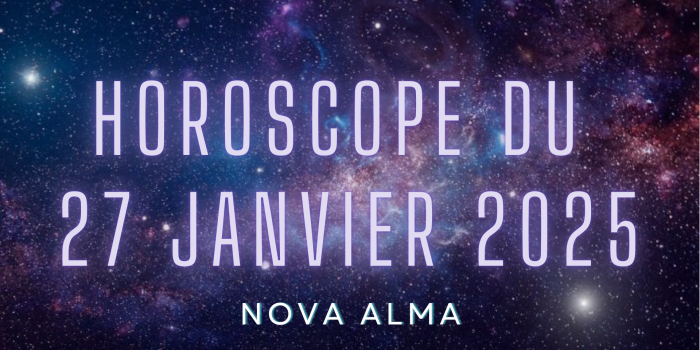 Horoscope 27 Janvier 2025 :