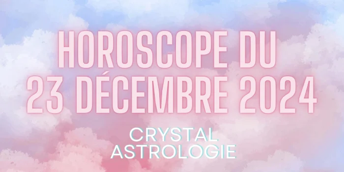 Horoscope du 23 Décembre 2024 : Lune en Scorpion